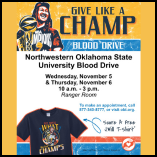 NWOSU Blood Drive, November 5-6, 10am-3pm, Ranger Room. Call 877-340-8777 or visit obi.org. Free t-shirt for donors.