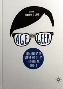 Dr. Kathryn Lane publishes collection on societal depictions of ‘nerds’ and ‘geeks’ in pop culture, Dr. Kathleen Earnest fellow contributor to collection