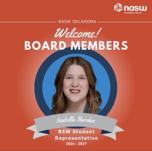 NASW Oklahoma graphic on a red background reading "Welcome! Board Members," with a circular photo of Isabella Burden and a banner below reading "Isabella Burden, BSW Student Representative 2026-2027." The NASW Oklahoma Chapter logo appears in the top right corner.