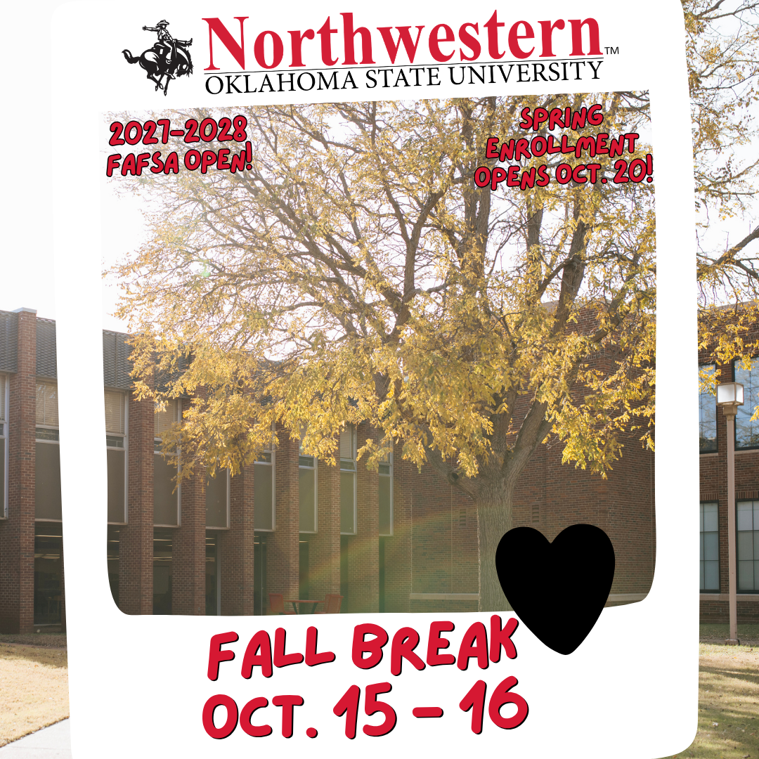 Northwestern Oklahoma State University fall break graphic showing a tree with yellow fall leaves in front of a red brick campus building, framed like an instant photo. Text reads: “2027-2028 FAFSA Open!”, “Spring Enrollment Opens Oct. 20!” and “Fall Break Oct. 15 - 16.” The Northwestern Oklahoma State University logo appears at the top.